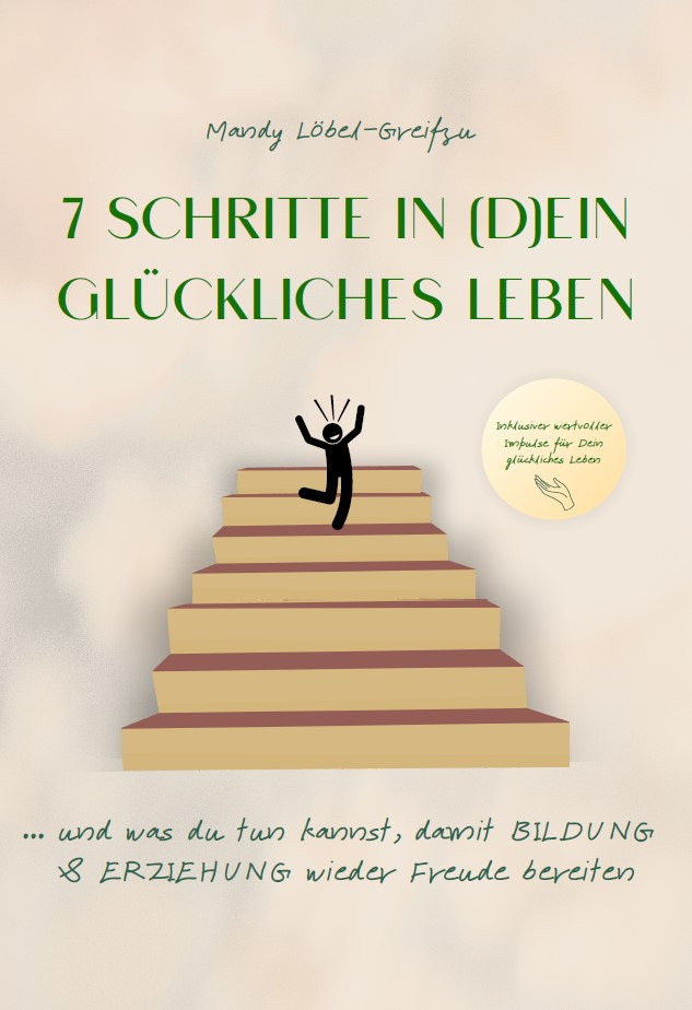 Buch "7 SCHRITTE IN (D)EIN GLÜCKLICHES LEBEN"