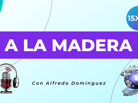 Programa A LA MADERA 15x02 - Lunes 7 de Septiembre de 2026