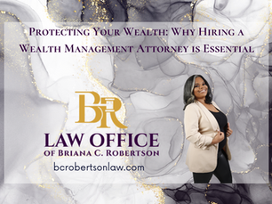Protecting Your Wealth: Why Hiring a Wealth Management Attorney is Essential