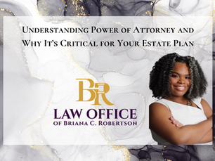 Understanding Power of Attorney and Why It’s Critical for Your Estate Plan