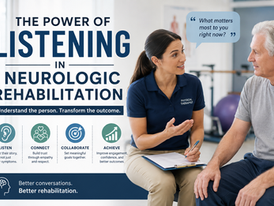 30s of Therapy: The Power of Listening in Neurologic Rehabilitation