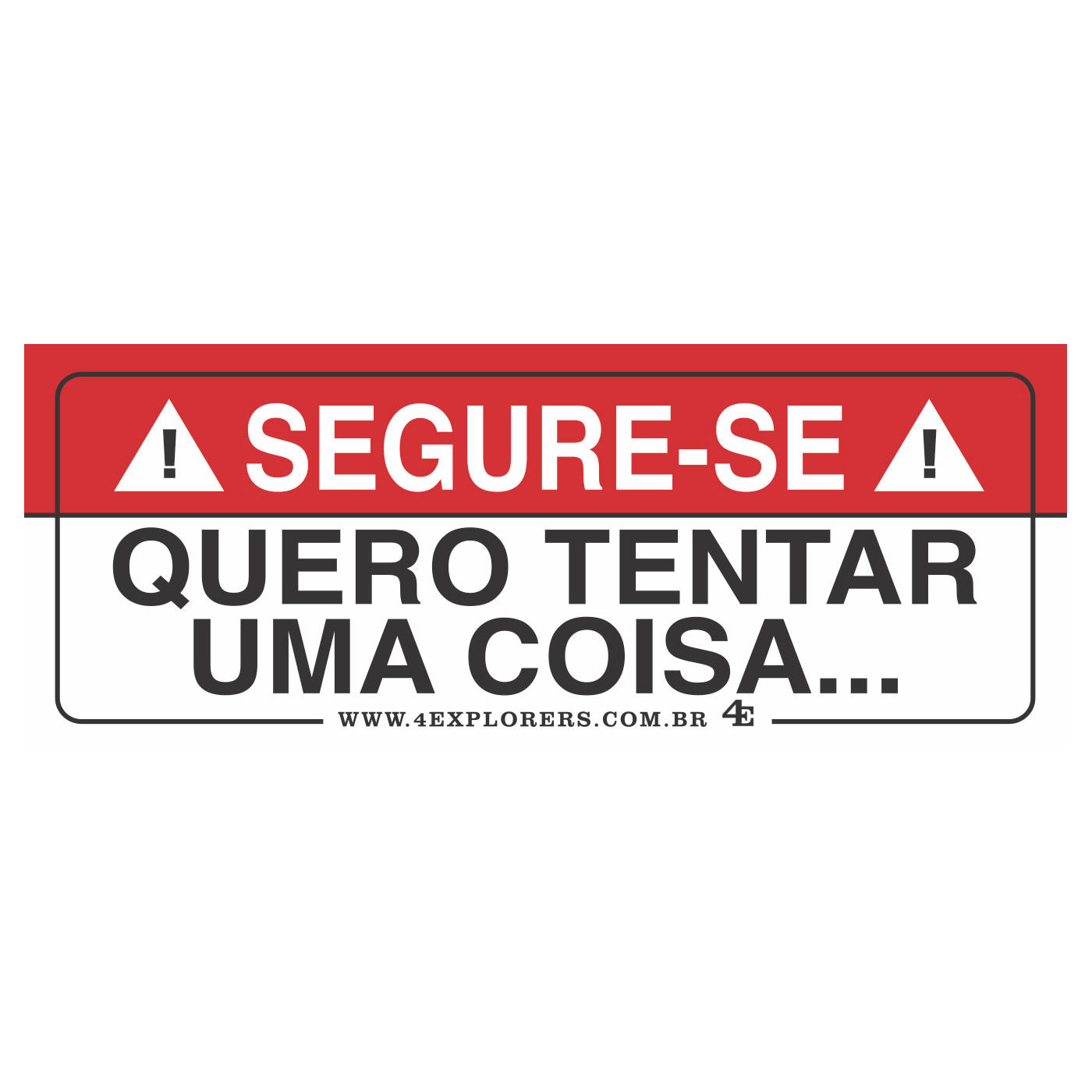Adesivo para Jipe: Segure-se Quero Tentar Uma Coisa.