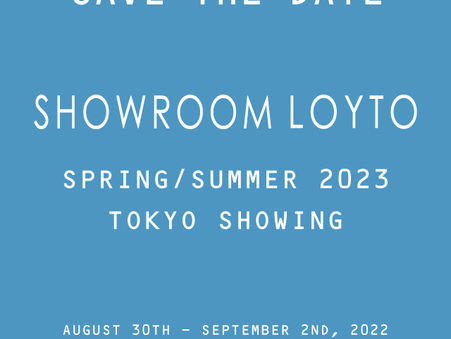 SAVE THE DATE! SHOWROOM LOYTO SPRING/SUMMER 2023商談会