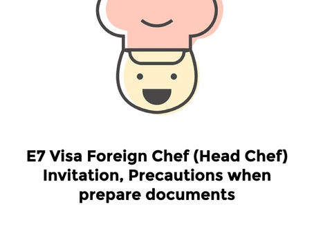 E7 Visa Foreign Chef (Head Chef) Invitation, Precautions when prepare documents