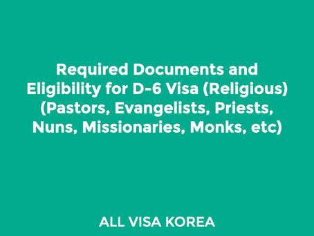 Required Documents and Eligibility for D-6 Visa (Religious) (Pastors, Evangelists, Priests, Nuns, Missionaries, Monks, etc)