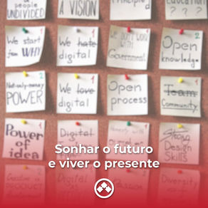 Sonhar o futuro e viver o presente
