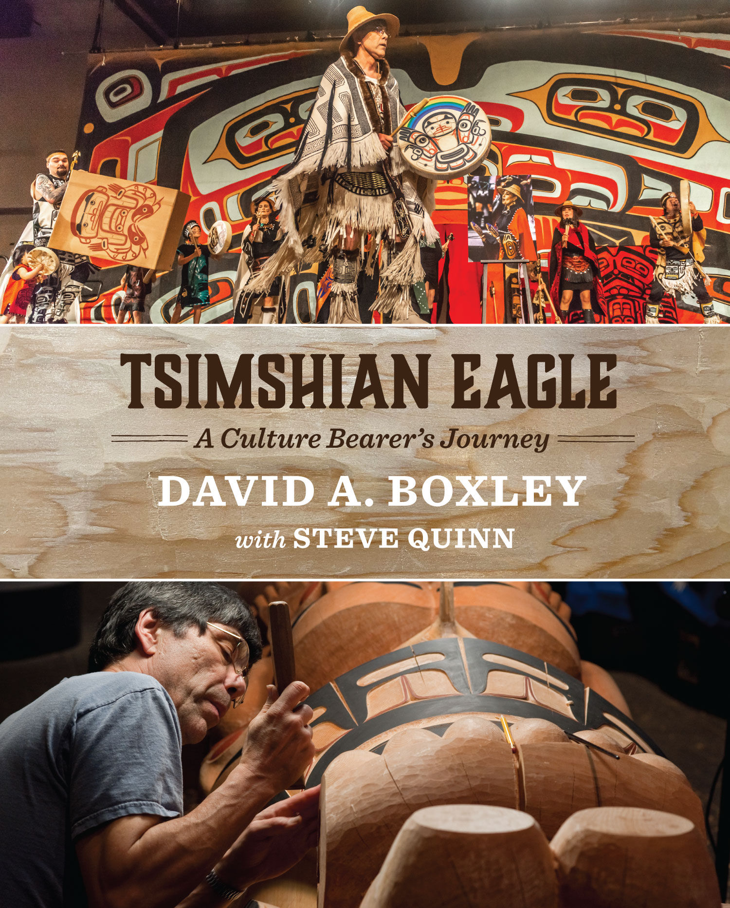 Tsimshian Eagle: A Culture Bearer's Journey by David A. Boxley with Steve Quinn