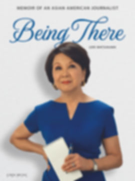 Being There: Memoir of an Asian American Journalist