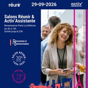Pourquoi le duo Salon Activ'Assistante 2026 et Salon Réunir 2026 est le rendez-vous incontournable des professionnels