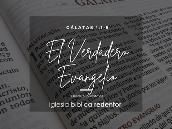 El Verdadero Evangelio | Gálatas 1:1-5