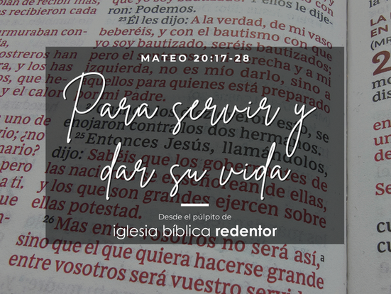 Para servir y dar su vida | Mateo 20:17-21