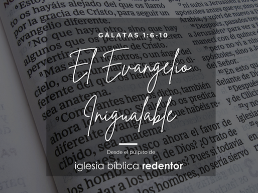 El Evangelio Inigualable | Gálatas 1:6-10