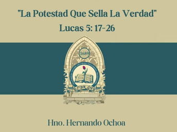 La Potestad que Sella la Verdad (Lucas 5:17-26)