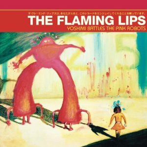 Yoshimi Battles The Pink Robots (2002) / The Flaming Lips