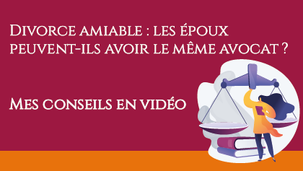 Divorce amiable : les époux peuvent-ils avoir le même avocat ?