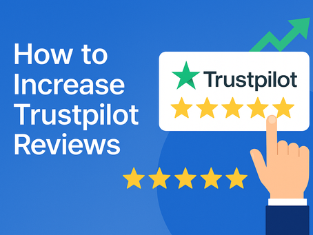 How to Increase Trustpilot Reviews in 2025 (Fast & Easy Guide)