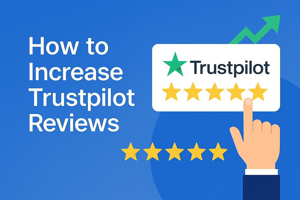 How to Increase Trustpilot Reviews in 2025 (Fast & Easy Guide)