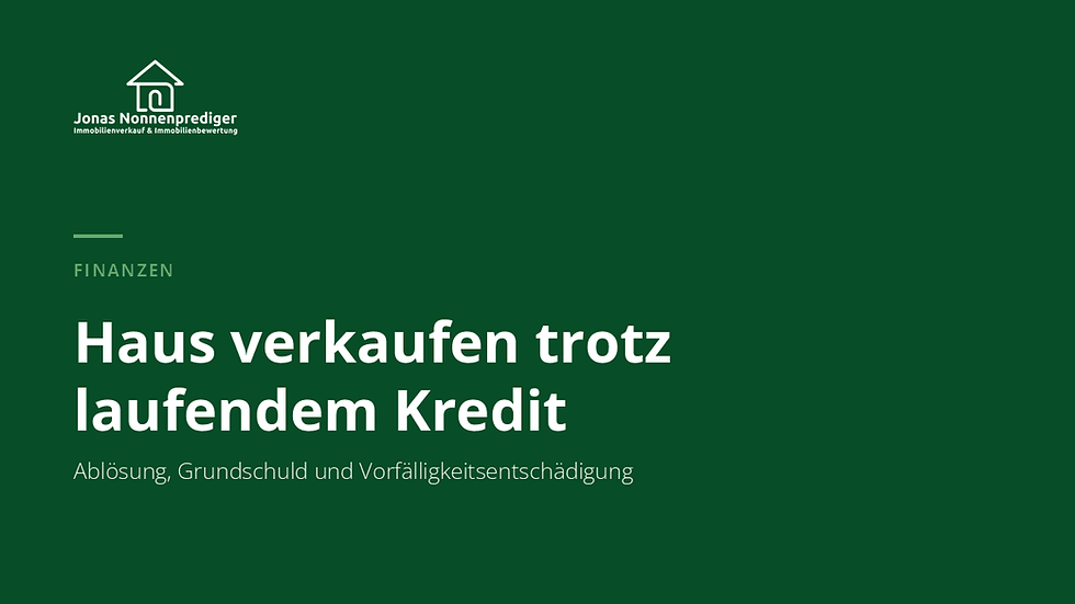 Haus verkaufen trotz laufendem Kredit: Ablösung, Grundschuld und Vorfälligkeitsentschädigung