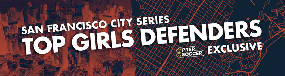 PrepSoccer Exclusive: SF City Series - Top Girls Defenders