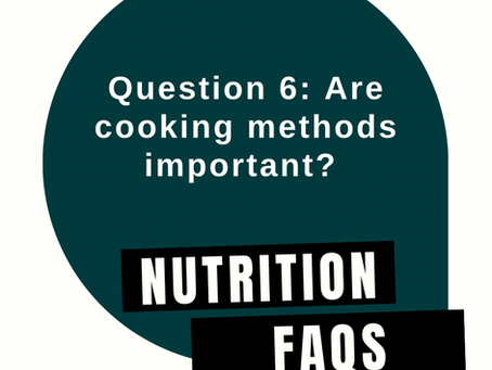 [Nutrition FAQs] Are cooking methods important? 