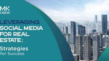 Leveraging Social Media for Real Estate: Strategies for Success
