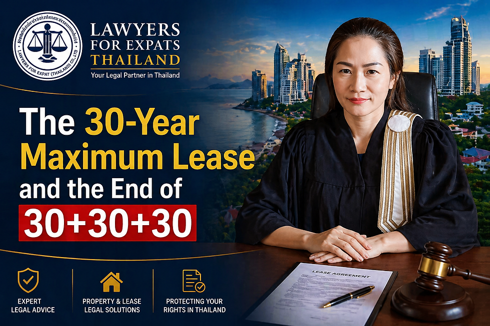 The 30-Year Maximum Lease and the End of "30+30+30": Why Pre-Agreed Lease Renewals Are Now Void and Unenforceable in Thailand