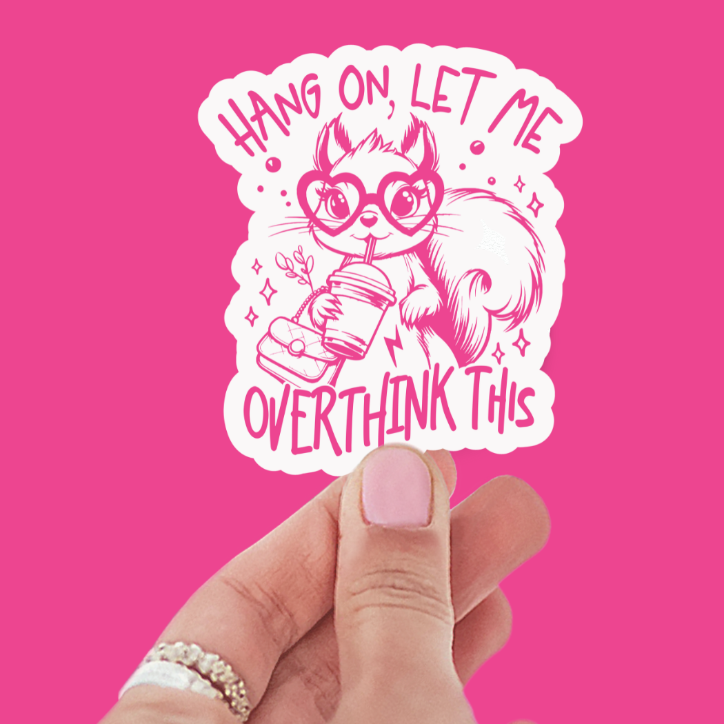 Let me Overthink this Sticker