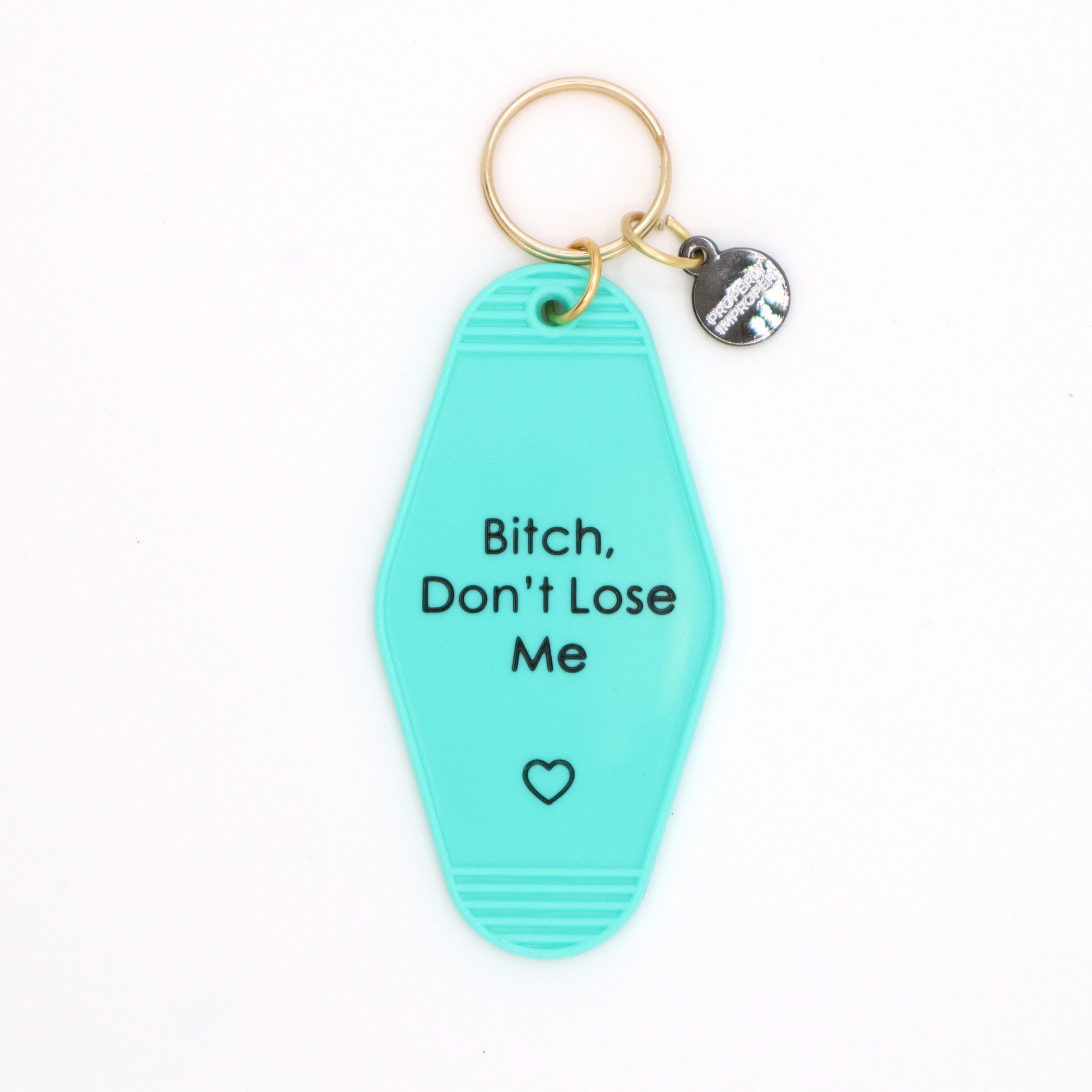Bitch Don’t Lose Me Motel Keychain