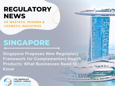Singapore Proposes New Regulatory Framework for Complementary Health Products: What Businesses Need to Know