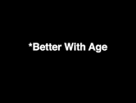 Better with Age