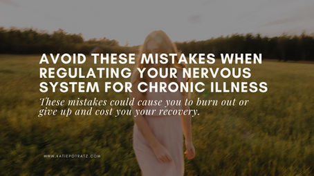 The 3 Biggest Mistakes when using Nervous System Regulation to Heal Chronic Illness