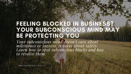 Are Subconscious Blocks Holding You Back in Business? How to Spot & Resolve Them