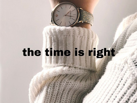When the time is right