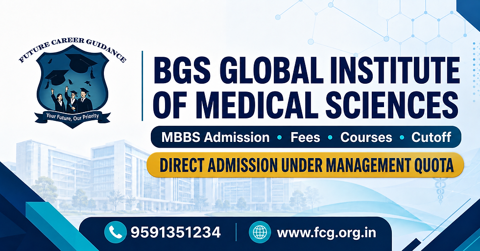 BGS Global Institute of Medical Sciences: Fees, Admission & Cutoff