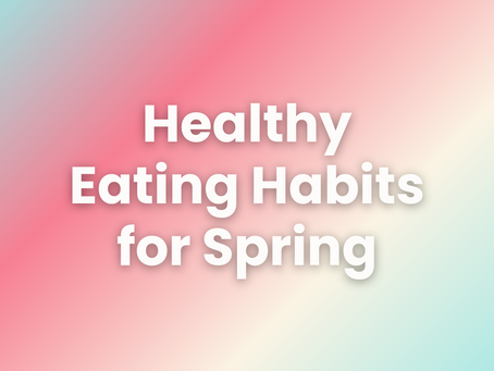 Healthy Eating Habits for Spring: Fresh Recipes and Nutritional Tips