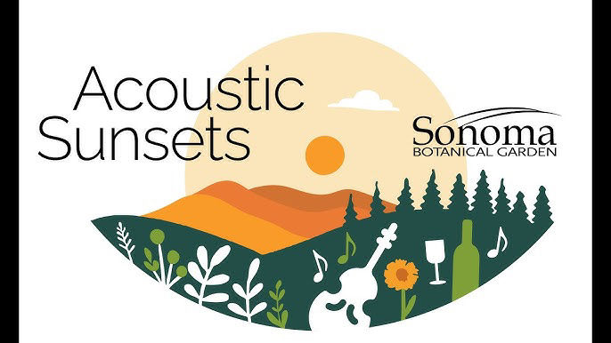 Acoustic Sunsets @ Sonoma Botanical Garden