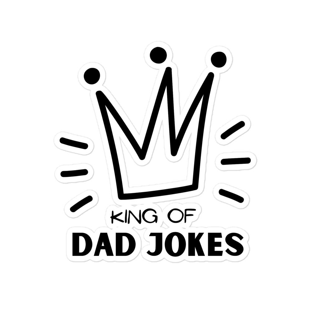 "King of Dad Jokes" - Bubble-free stickers