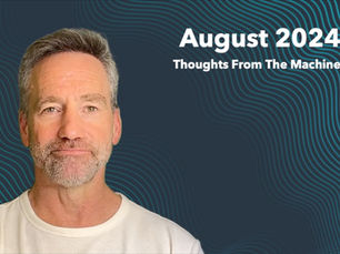 #6. August 2024 – Thoughts From The Machine (TFTM)