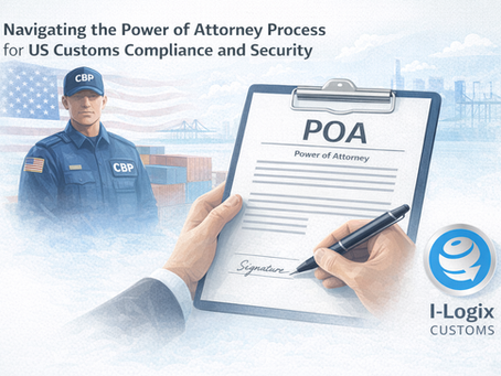Importer signing a Power of Attorney form with CBP officer and containers in background; I‑Logix Customs logo visible.