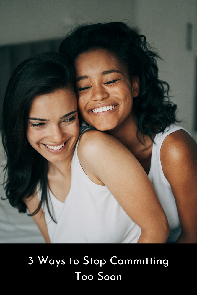 Avoid Commiting 3 Ways to Keep from Committing Too Soon