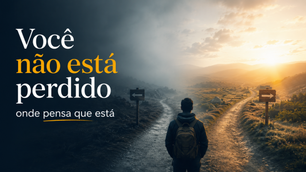 Você Não Está Perdido Onde Pensa Que Está