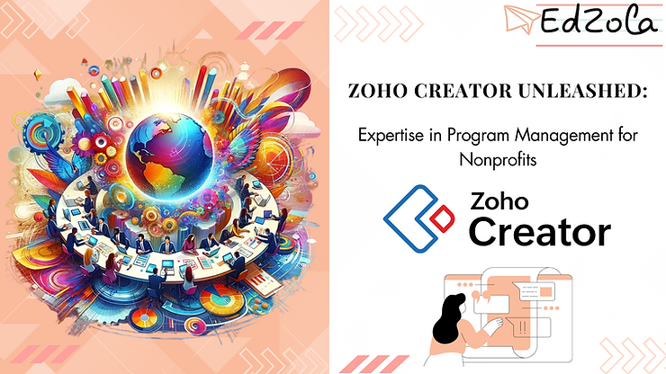 Zoho Creator Unleashed: Expertise in Program Management for Nonprofits