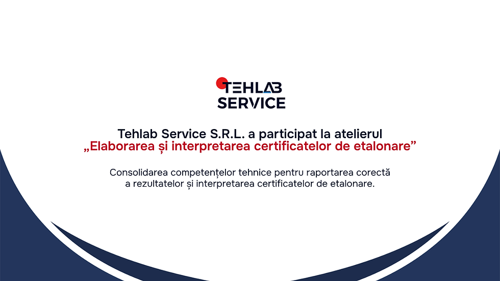 Participarea Tehlab Service S.R.L. la atelierul „Elaborarea și interpretarea certificatelor de etalonare”