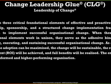 Change Leadership Glue© (CLG©) - Three Foundational Elements
