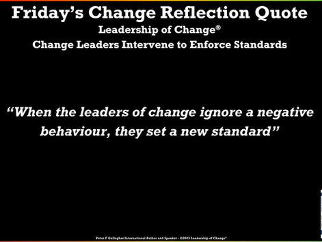 Friday’s Change Reflection Quote - Leadership of Change® - Leaders Intervene to Enforce Standards