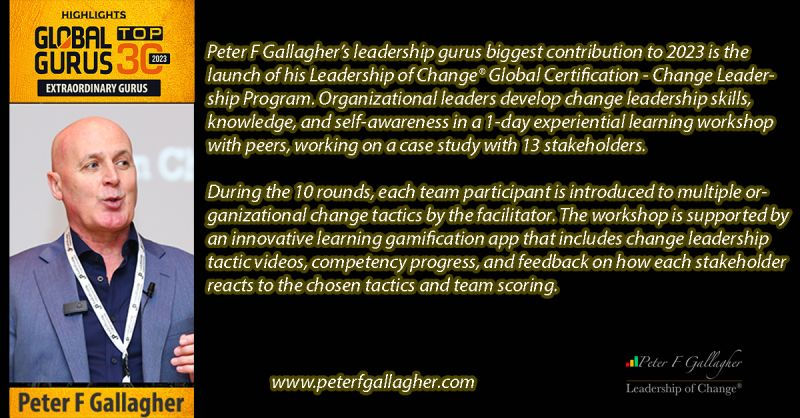Peter F Gallagher, EXTRAORDINARY GLOBAL GURU, change management gurus, change leadership gurus, leadership gurus, global gurus leadership, change management gamification, change leadership business simulation, change management global thought leaders, change management speakers, famous change management speakers, best change management speakers, change management global thought leader, change management influencer, change management keynote speaker, leadership of change, change management leadership, change leadership, leadersHum, change management global experts, change management leading authority,