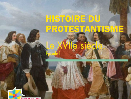 Histoire du protestantisme - Le XVIIe siècle - Episode #1