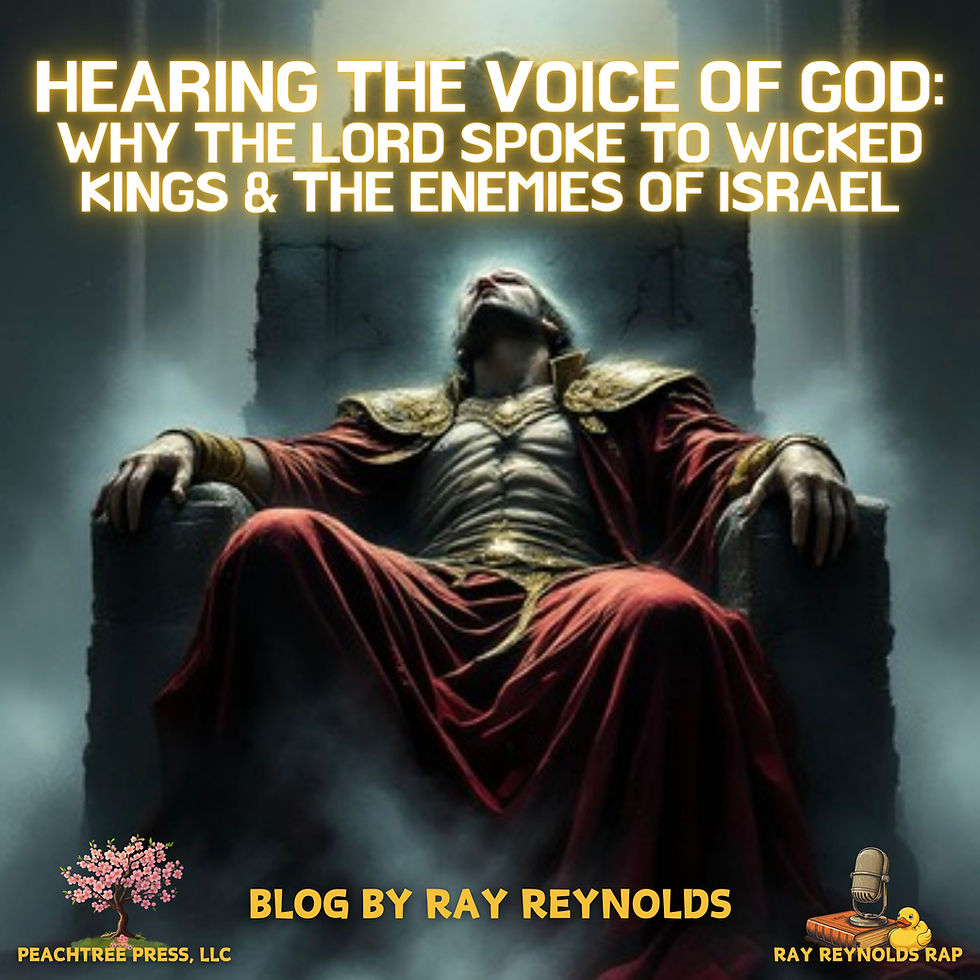 Hearing the Voice of God: Why the Lord Spoke to Wicked Kings & the Enemies of Israel