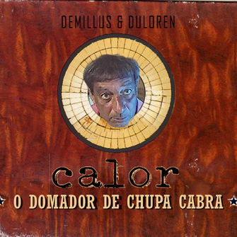 Calor, o domador de chupa cabra (2018)