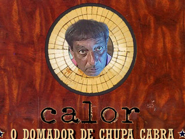 Calor, o domador de chupa cabra (2018)